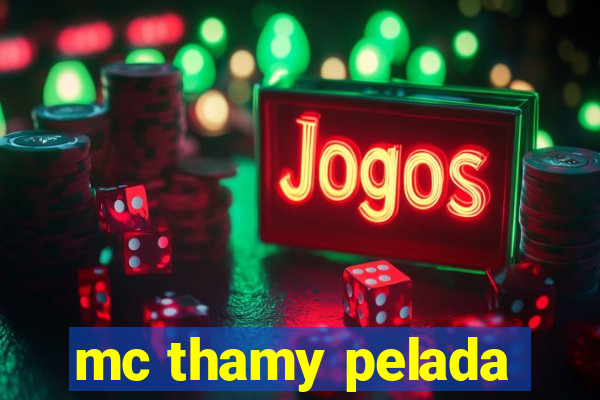 mc thamy pelada